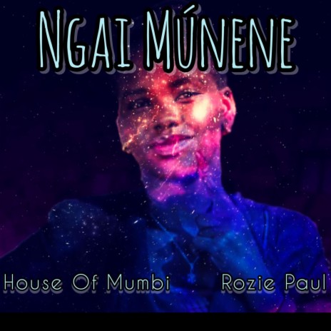 Ngai Munene ft. Rozie Paul | Boomplay Music
