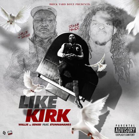 Like Kirk ft. StunnaMan02 | Boomplay Music