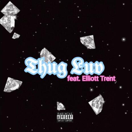 Thug Luv ft. Elliott Trent | Boomplay Music