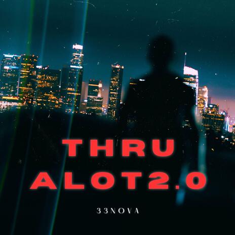 Thru Alot 2.0 | Boomplay Music