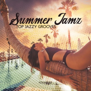 Summer Jamz: Smooth Jazz and Soul Music, Summer Chillin´Tunes, Top Jazzy Grooves & Relaxing Moods