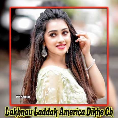 Lakhnau Laddak America Dikhe Ch | Boomplay Music