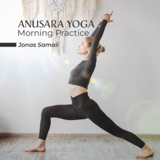 AnusaraYoga Morning Practice: Yoga Music for Exercise, Level 1, Open to Grace, 3 A’s of Anusara (Attitude-Alignment-Action)