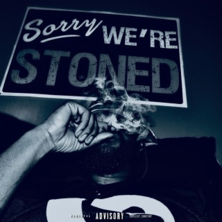 Sorry We're Stoned