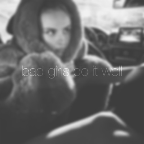 Bad Girls Do It Well | Boomplay Music
