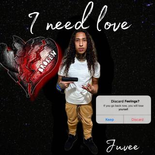 I Need Love...