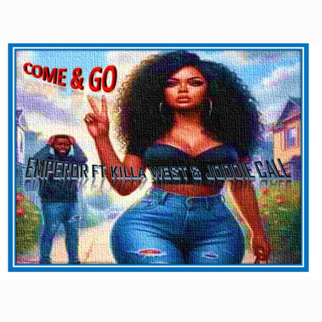 Come&go ft. Killa West & Joddie Call | Boomplay Music