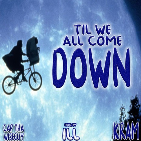 TIL WE ALL COME DOWN ft. KRAM | Boomplay Music