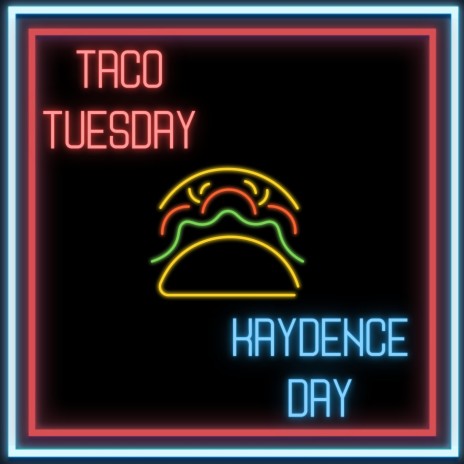 Kaydence Day Taco Tuesday Lyrics