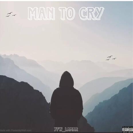 Man To Cry | Boomplay Music