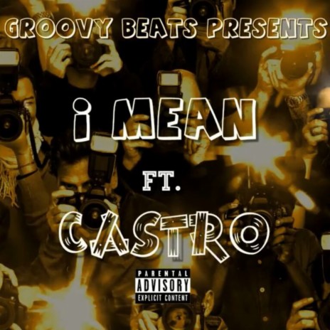 I MEAN ft. CASTRO | Boomplay Music