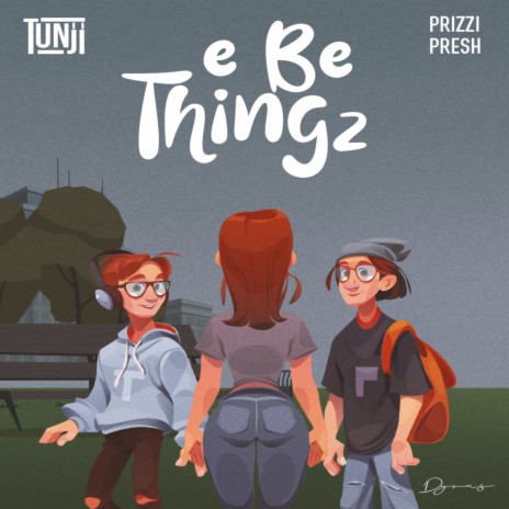 E Be Thingz ft. Prizzi Presh | Boomplay Music
