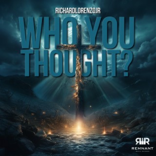 Who You Thought? lyrics | Boomplay Music