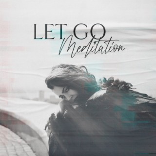 Let Go Meditation: Sound Healing, Natural Ringtone, Loving Kindness Cultivation