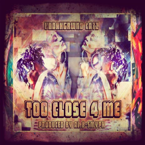 Too Close 4 Me | Boomplay Music