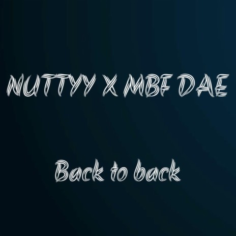 BACK TO BACK ft. NUTTYY | Boomplay Music