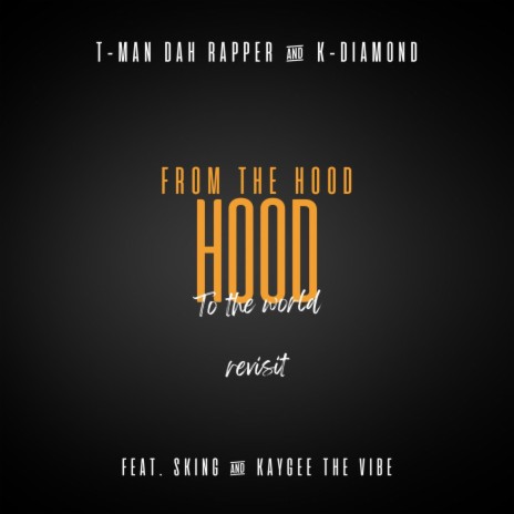 From The Hood To The World (Revisit) ft. K-Diamond & Kaygee The Vibe & SKING | Boomplay Music