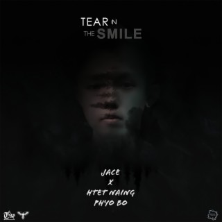 Tear In The Smile (feat. Htet Naing Phyo Bo, J Force, Tharr Phyoe, Saw Gyi, ThuTa & Agga Moe) (Original)