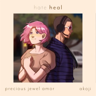 Hate (Heal) (Acoustic) ft. akoji lyrics | Boomplay Music