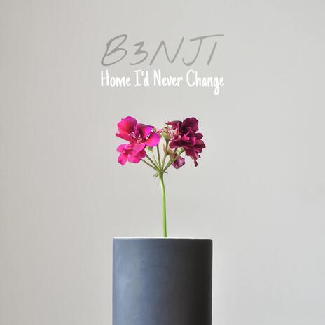 Home I'd Never Change (Edit) | Boomplay Music