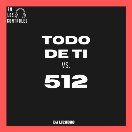 Todo De Ti / 512 | Boomplay Music