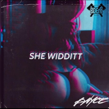 SHE WIDDIT | Boomplay Music