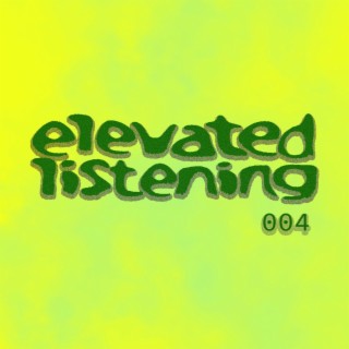 Elevated Listening 004