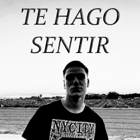 Te Hago Sentir | Boomplay Music