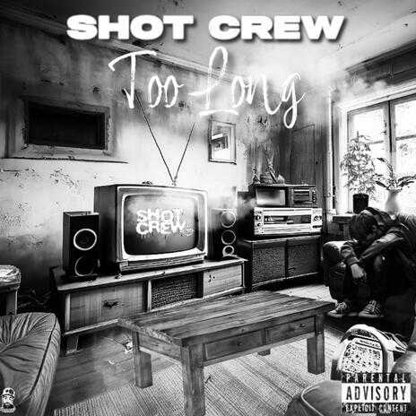 Too Long ft. Buckshot BZ of Shot Crew & Mike Mann of Shot Crew | Boomplay Music