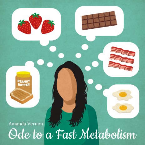 Ode to a Fast Metabolism