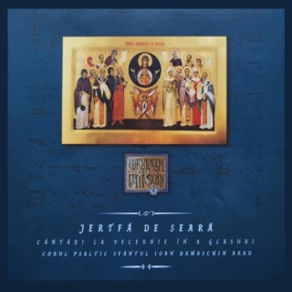 Cântări la Vecernie în opt glasuri (Corul psaltic Sfântul Ioan Damaschin din Arad)