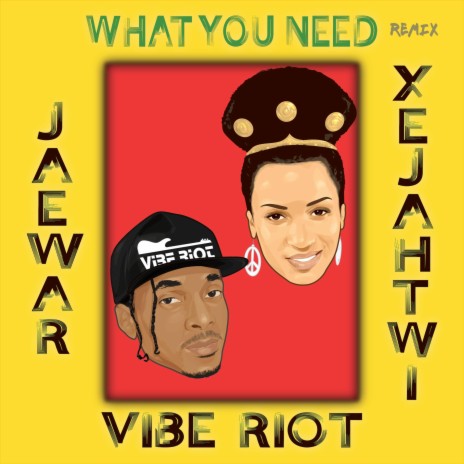 What You Need (remix) ft. Vibe Riot & Xe Jah'twi | Boomplay Music