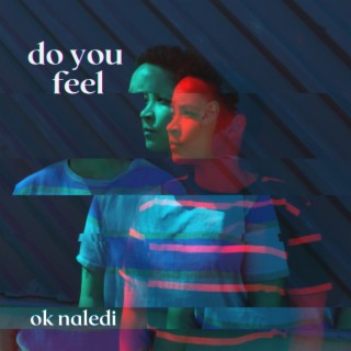 do you feel