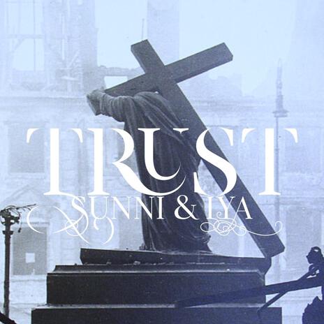 Trust ft. Iya | Boomplay Music