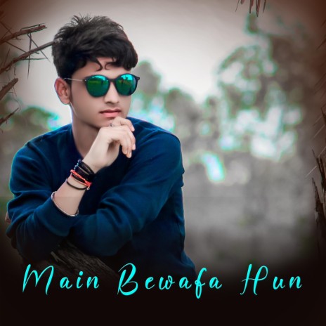 Main Bewafa Hun | Boomplay Music