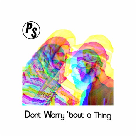 Don't Worry 'Bout a Thing | Boomplay Music