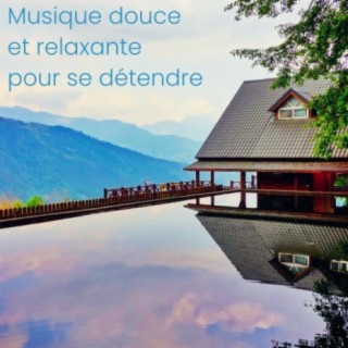 Musique douce et relaxante pour se détendre