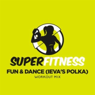 Fun & Dance (Ieva's Polka) (Workout Mix)