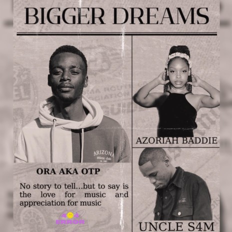 Bigger Dreams ft. UNCLE S4M & Azoriah Baddie