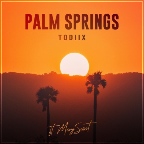 Palm Springs ft. Mary Sweet | Boomplay Music