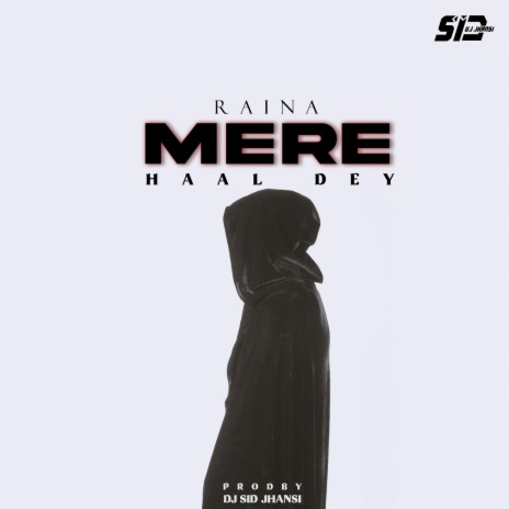 Mere Haal Dey ft. Raina | Boomplay Music