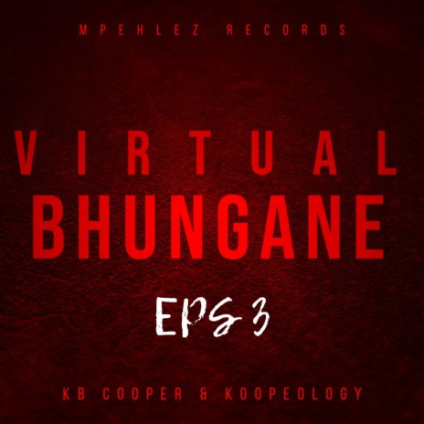 Virtual Bhungane EPs3 (Amapiano hits after hits) | Boomplay Music