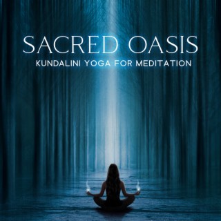 Sacred Oasis: Kundalini Yoga for Meditation