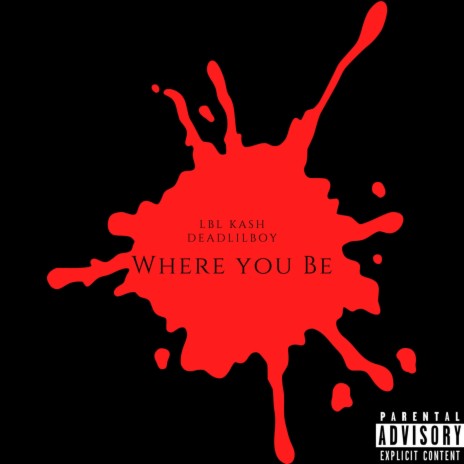 Where You Be ft. DEADLILBOY | Boomplay Music