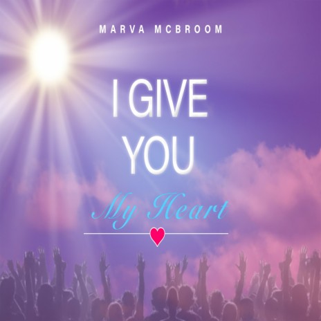I Give You My Heart | Boomplay Music