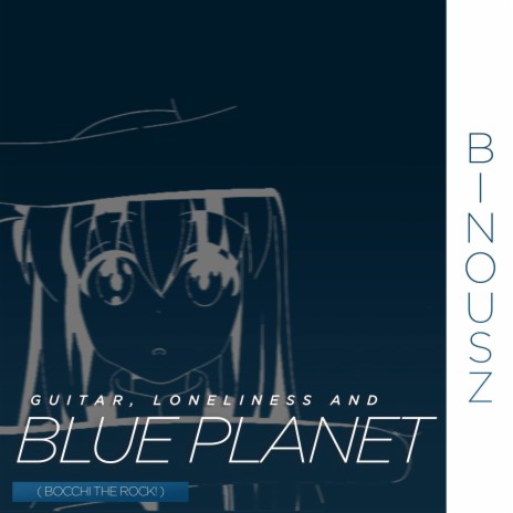 Guitar, Loneliness and Blue Planet (Bocchi The rock!) | Boomplay Music