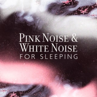 Pink Noise & White Noise for Sleeping