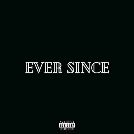 Ever Since | Boomplay Music