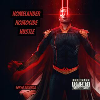 Homelander Homocide Hustle