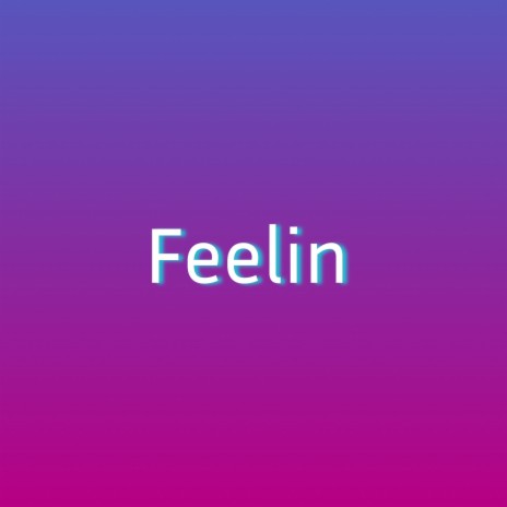 Feelin | Boomplay Music